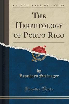The Herpetology of Porto Rico Classic Reprint, Leo