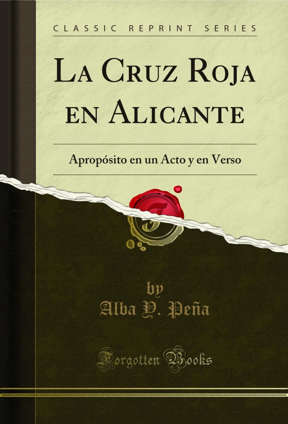La Cruz Roja en Alicante: Apropósito en un Acto y en Verso (Classic Reprint)