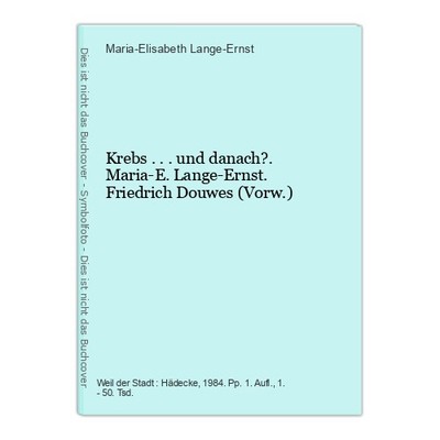Krebs ... und danach?. Maria-E. Lange-Ernst. Friedrich Douwes (Vorw.) Lange-Erns