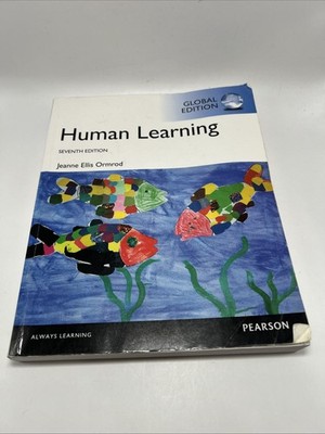 Human Learning, Global Edition. Seventh Edition. Jeanne Ellis Ormrod. Pearson.