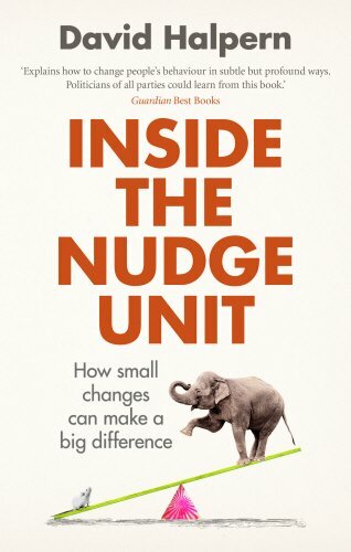 Inside the Nudge Unit: How small changes can make a big difference-David Halper