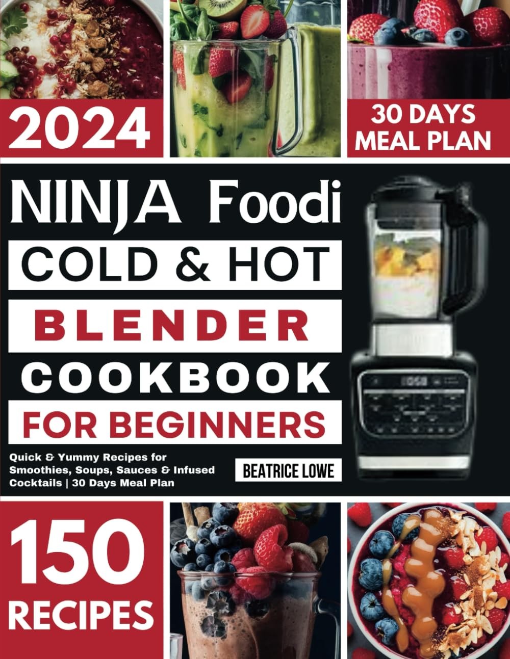 Ninja Foodi Cold & Hot Blender Cookbook for Beginners: Quick & Yummy Recipes...