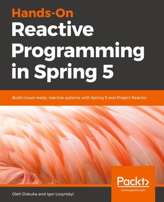 Hands-On Reactive Programming in Spring 5 | Oleh Dokuka (u. a.) | Taschenbuch