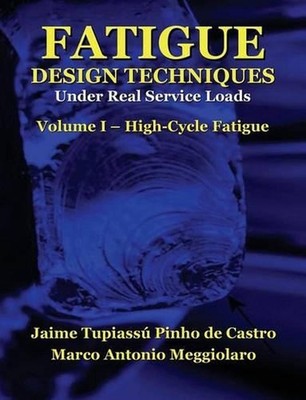 Fatigue Design Techniques: Vol. I - High-Cycle Fatigue by Marco Antonio Meggiola
