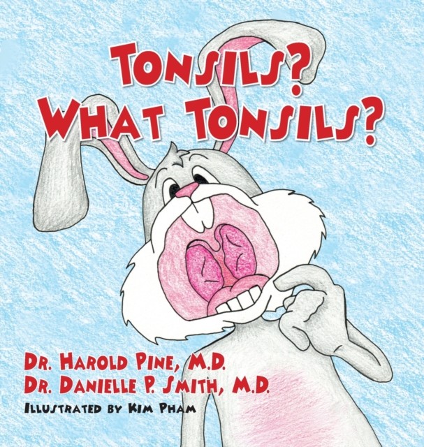 Tonsils? What Tonsils? by Dr Harold Pine HARDBACK 9781614937814