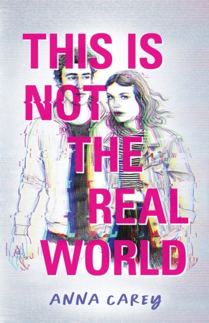 This Is Not the Real World by Anna Carey HARDBACK 9781683692812