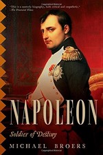 NAPOLEON: SOLDIER OF DESTINY By Michael Broers - Hardcover