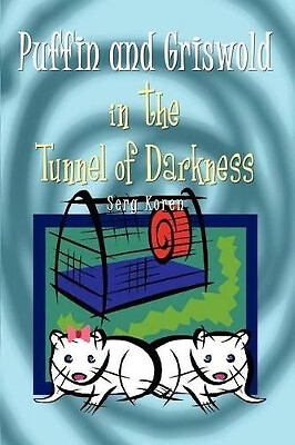 Puffin and Griswold in the Tunnel of Darkness By Serg Koren - New Copy - 9781...