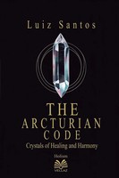 Luiz Santos | The Arcturian Code - Crystals Of Healing And Harmony | Taschenbuch