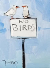 No Birds Sign Art PRINT Canvas By Impressionist Artist Jose Trujillo 16x20