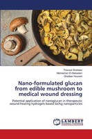 Tharwat Shaheen (U. A.) | Nano-Formulated Glucan From Edible Mushroom To...
