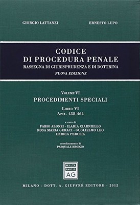 Codice Di Procedura Penale - Vol. 6, libro 6, artt. 438-464   Giorgio Lattanzi