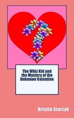 The Whiz Kid and the Mystery of the Unknown Valentine by Kristin Starzyk (Englis
