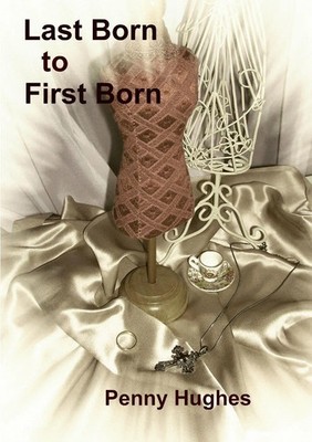 Last Born to First Born Penny Hughes Taschenbuch Kartoniert / Broschiert 2015