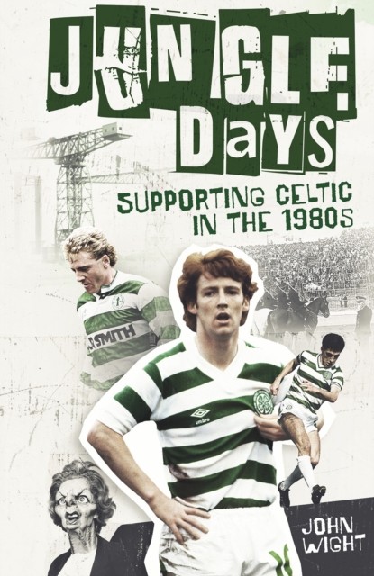 Jungle Days: Supporting Celtic in the 1980s - Image 2