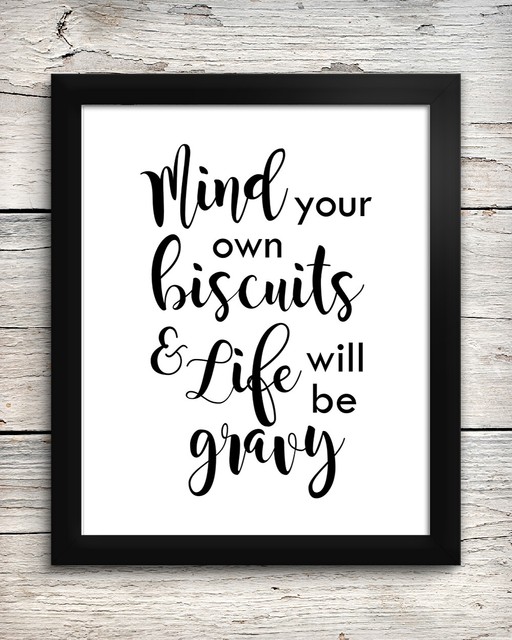 Mind your own Business and Life will be Gravy 8 x 10 Art Print Wall