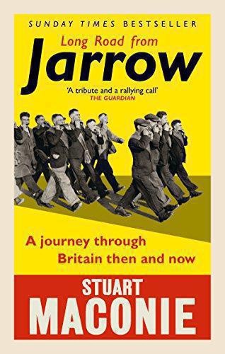 Long Road from Jarrow: A journey through Britain then and now - Maconie, Stuart