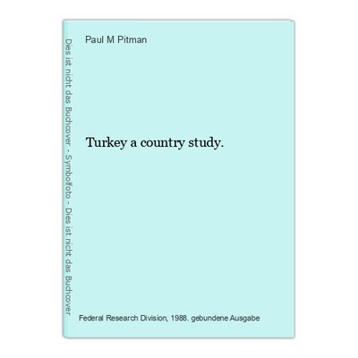Turkey a country study. Pitman, Paul M.: