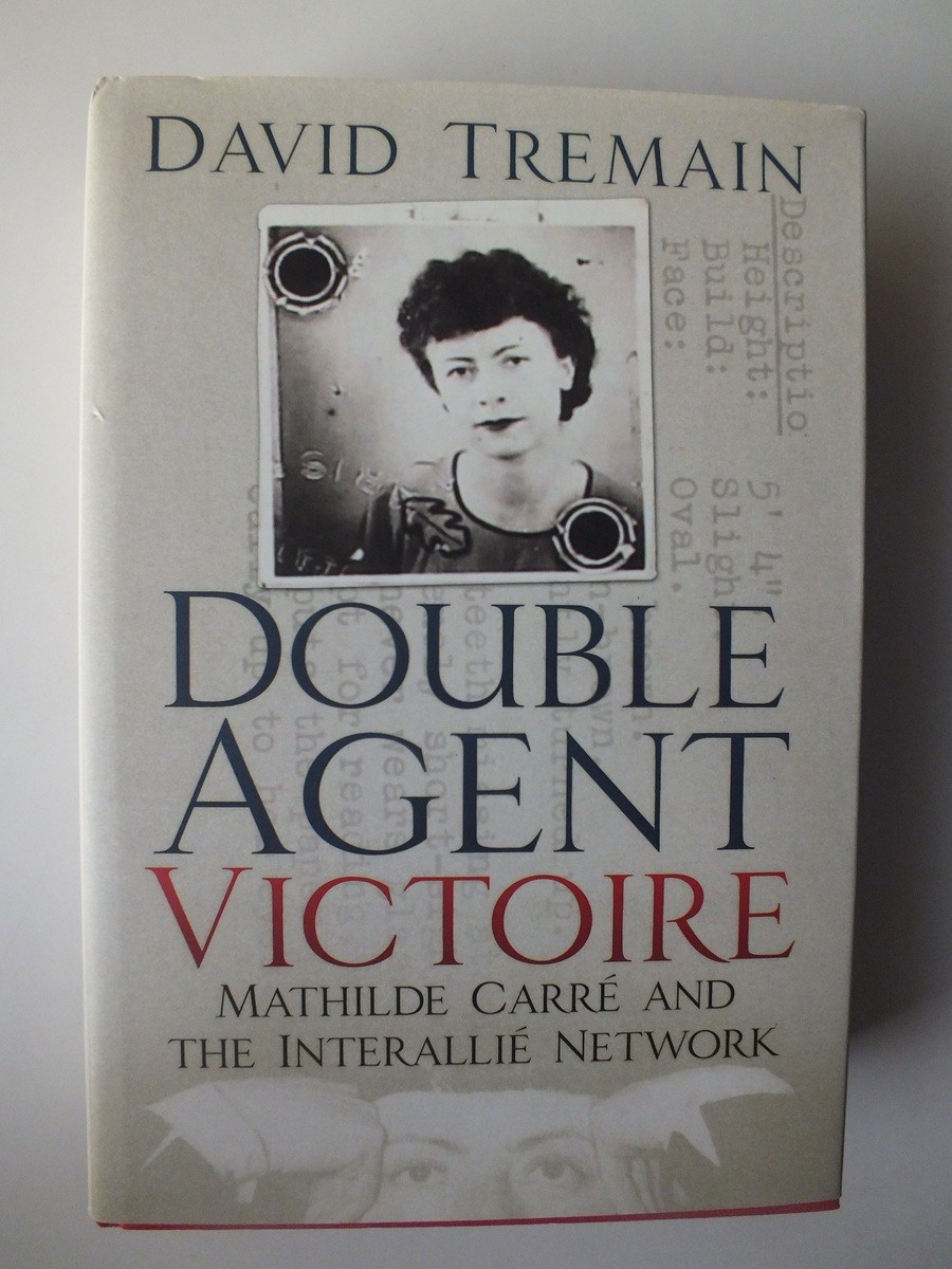 Double Agent Victoire: Mathilde Carré and the Interallié Network