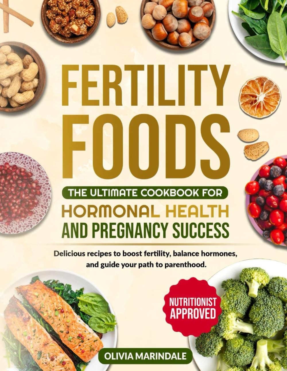 Fertility Foods: The Ultimate Cookbook for Hormonal Health and Pregnancy Suc...