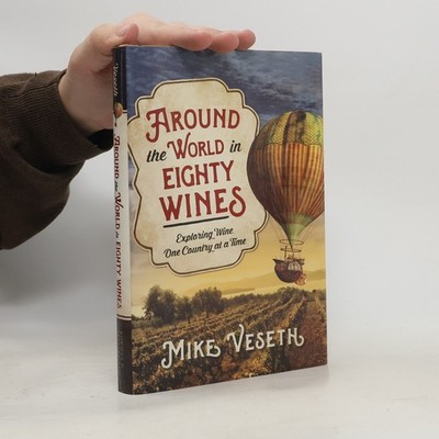 Around the World in Eighty Wines: Exploring Wine One Country at a Time