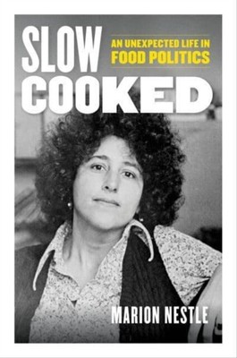 Marion Nestle - Slow Cooked   An Unexpected Life in Food Politics   7 - C9000z