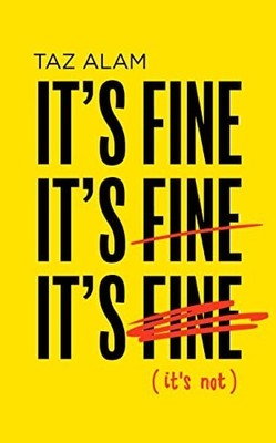 It's Fine, It's Fine, It's Fine: It's Not by Alam, Taz Book The Fast Free
