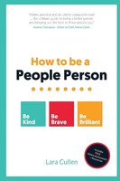 How To Be A People Person Be Kind. Be Brave. Be Brilliant. Lara Cullen Buch 2021
