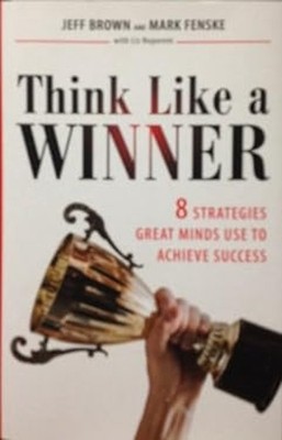 Think Like a Winner: 8 Strategies Great Minds Use To Achieve Succ