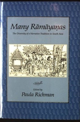 Many Ramayanas: The Diversity of a Narrative Tradition in South Asia Richman, Pa