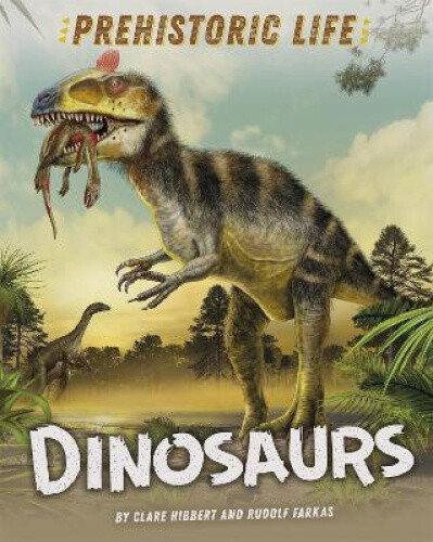 Thumbnail - Prehistoric Life: Dinosaurs By Clare Hibbert
