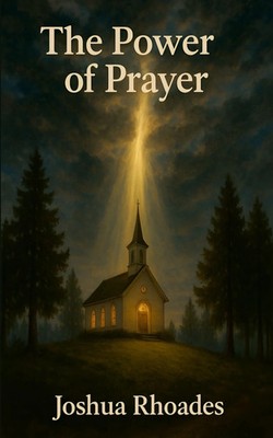 The Power Of Prayer Joshua Rhoades Taschenbuch Englisch 2025 Joshua Paul Rhoades