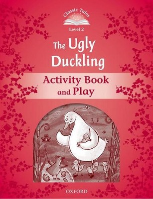 Classic Tales Second Edition: Level 2: The Ugly Duckling Activity Book & Play by