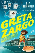 Greta Zargo and the Death Robots from Outer Space by Harrold, A.F. Book The Fast