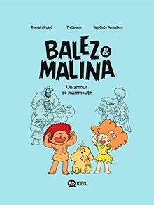 Balez  Malina. Vol. 1. Un amour de mammouth !  v... | Buch | Zustand akzeptabel