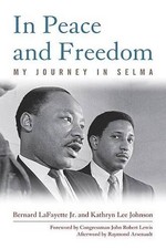 In Peace and Freedom: My Journey in Selma by Kathryn Lee Johnson (English) Paper