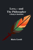 Marie Corelli | Love,-And The Philosopher | Taschenbuch | Englisch (2023)