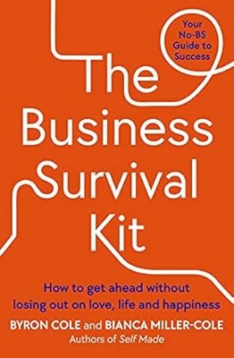 The Business Survival Kit: How to get ahead without losing out on love, life and