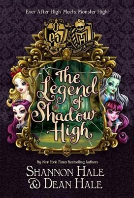 Monster High/Ever After High: The Legend of Shadow High by Shannon Hale: Used