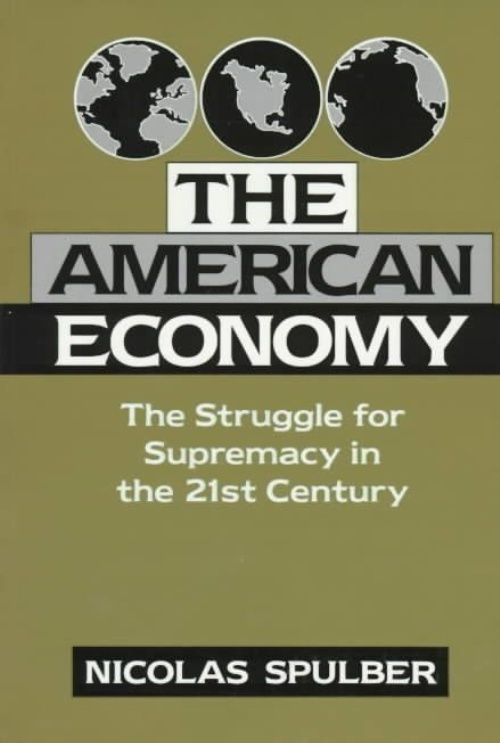 The American Economy The Struggle for Supremacy in the 21st Century Spulber
