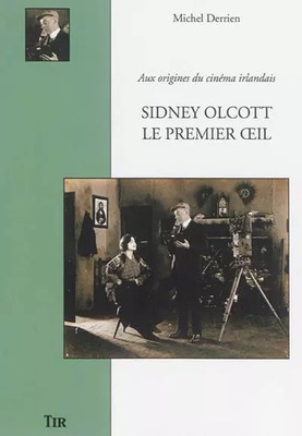 Sidney Olcott, Das erste Auge: Zu den Ursprüngen des irischen Kinos, Michel Derrien