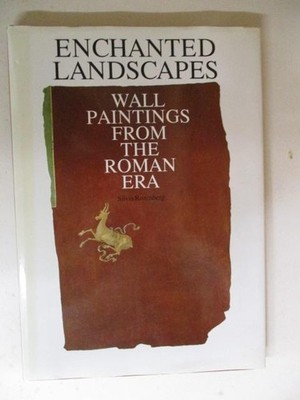 Rozenberg, Silvia: ENCHANTED LANDSCAPES: WALL PAINTINGS FROM THE ROMAN ERA HC Bo