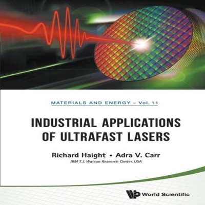 INDUSTRIAL APPLICATIONS OF ULTRAFAST LASERS HAIGHT RICHARD Paperb