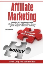 Affiliate Marketing: Launch a Six Figure Business with Clickbank Products,...