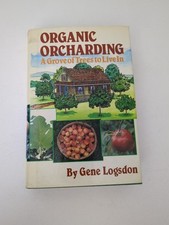 1981 ORGANIC ORCHARDING A GROVE OF TREES TO LIVE IN, BY GENE LOGSDO  HC DJ