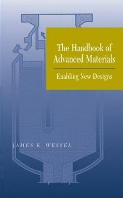 Handbook of Advanced Materials : Enabling New Designs, Hardcover by Wessel, J...