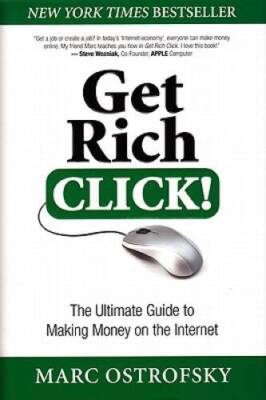 Get Rich Click!: The Ultimate Guide to Making Money on the Internet - VERY GOOD