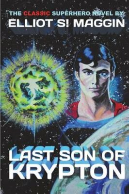 Last Son of Krypton by Elliot S! Maggin: New