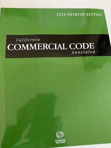 California Commercial Code Annotated 2024 Thomson Reuters Law Book