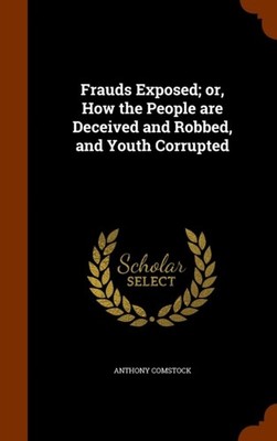 Comstock - Frauds Exposed  or How the People are Deceived and Robbed - X555z